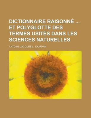 Book cover for Dictionnaire Raisonne Et Polyglotte Des Termes Usites Dans Les Sciences Naturelles