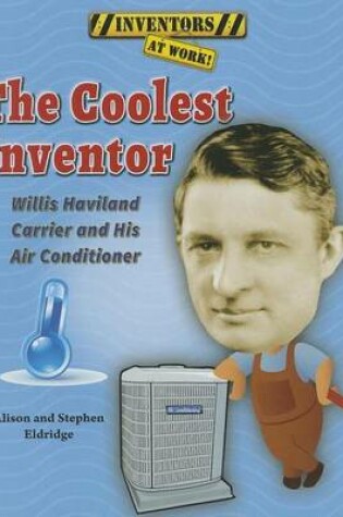 Cover of Coolest Inventor, The: Willis Haviland Carrier and His Air Conditioner