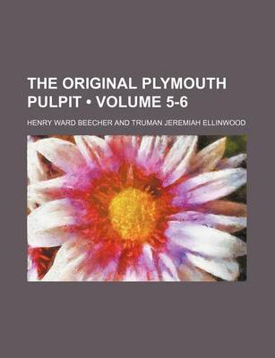 Book cover for The Original Plymouth Pulpit (Volume 5-6 )