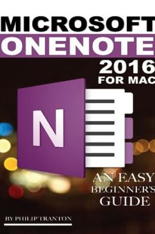 Cover of Microsoft Onenote 2016 for Mac: An Easy Beginner’s Guide