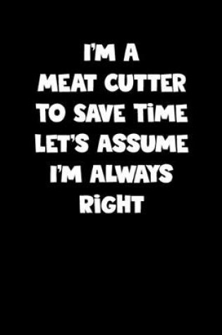 Cover of Meat Cutter Notebook - Meat Cutter Diary - Meat Cutter Journal - Funny Gift for Meat Cutter