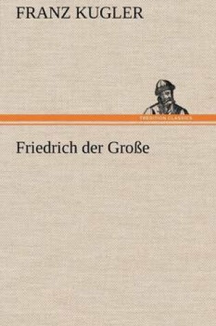 Cover of Friedrich Der Grosse