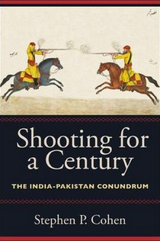 Cover of Shooting for a Century: The India-Pakistan Conundrum