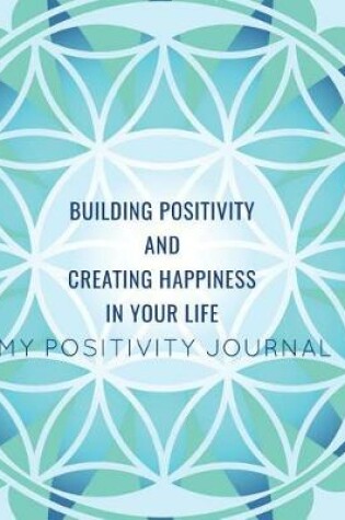 Cover of Building Positivity and Creating Happiness in Your Life