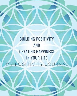 Book cover for Building Positivity and Creating Happiness in Your Life