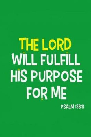 Cover of The Lord Will Fulfill His Purpose for Me - Psalm 138