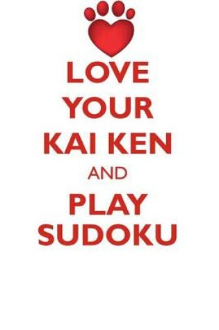 Cover of LOVE YOUR KAI KEN AND PLAY SUDOKU KAI KEN SUDOKU LEVEL 1 of 15