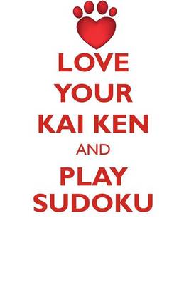 Book cover for LOVE YOUR KAI KEN AND PLAY SUDOKU KAI KEN SUDOKU LEVEL 1 of 15