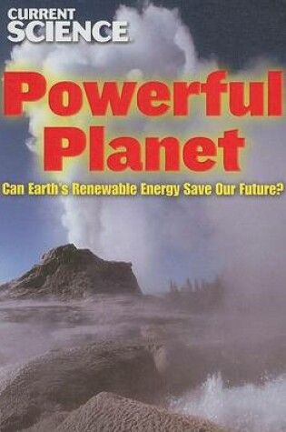 Cover of Powerful Planet: Can Earth's Renewable Energy Save Our Future?