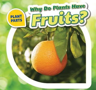 Book cover for Why Do Plants Have Fruits?