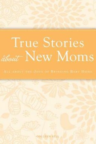 Cover of True Stories about New Moms