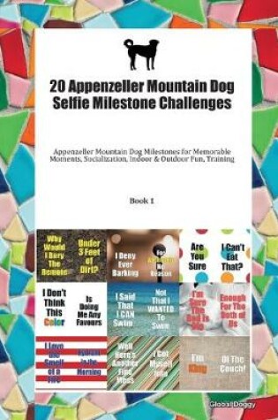 Cover of 20 Appenzeller Mountain Dog Selfie Milestone Challenges