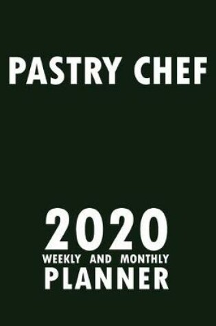 Cover of Pastry Chef 2020 Weekly and Monthly Planner