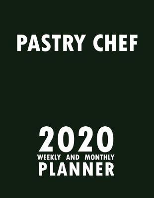 Book cover for Pastry Chef 2020 Weekly and Monthly Planner