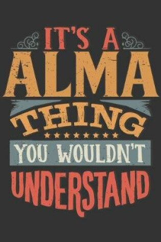 Cover of Its A Alma Thing You Wouldnt Understand