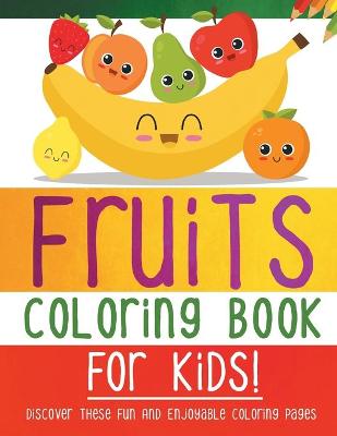 Book cover for Fruits Coloring Book For Kids!