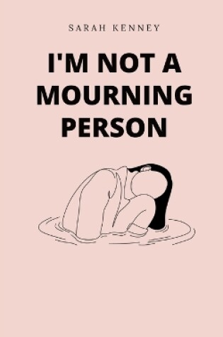 Cover of I'm Not a Mourning Person