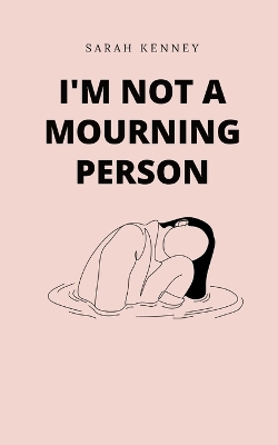 Book cover for I'm Not a Mourning Person