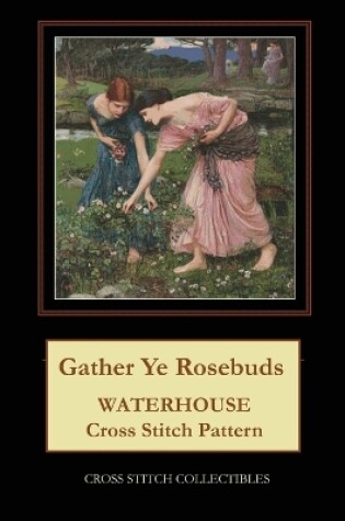 Cover of Gather Ye Rosebuds