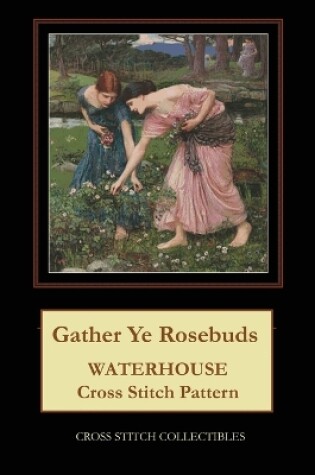Cover of Gather Ye Rosebuds