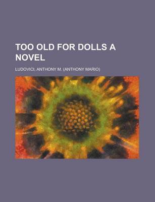 Book cover for Too Old for Dolls a Novel