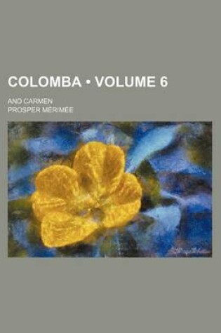 Cover of Colomba (Volume 6); And Carmen