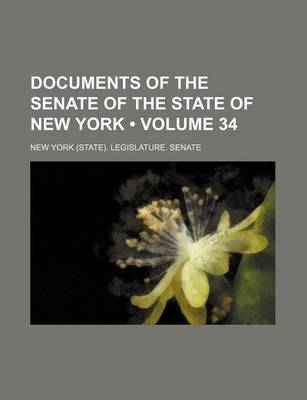 Book cover for Documents of the Senate of the State of New York (Volume 34)