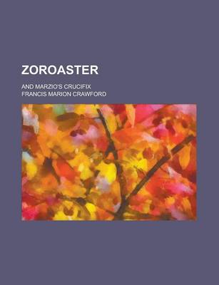 Book cover for Zoroaster; And Marzio's Crucifix