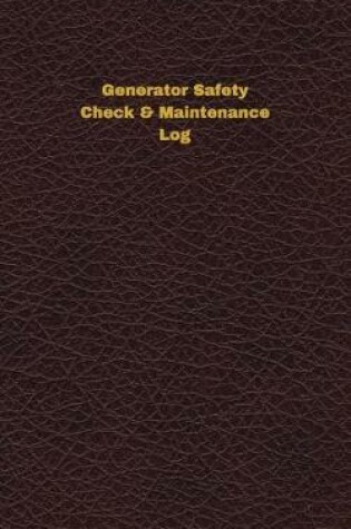 Cover of Generator Safety Check & Maintenance Log