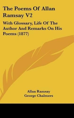 Book cover for The Poems of Allan Ramsay V2