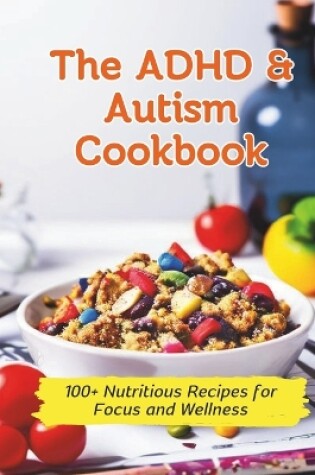 Cover of The ADHD & Autism Cookbook