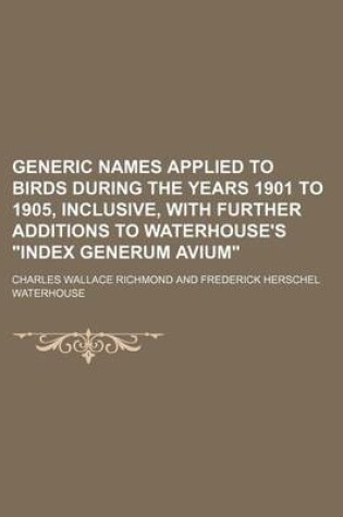 Cover of Generic Names Applied to Birds During the Years 1901 to 1905, Inclusive, with Further Additions to Waterhouse's Index Generum Avium