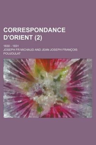 Cover of Correspondance D'Orient; 1830 - 1831 (2 )