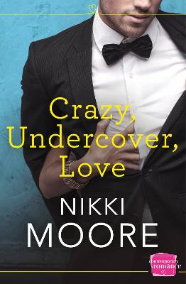 Crazy, Undercover, Love by Nikki Moore