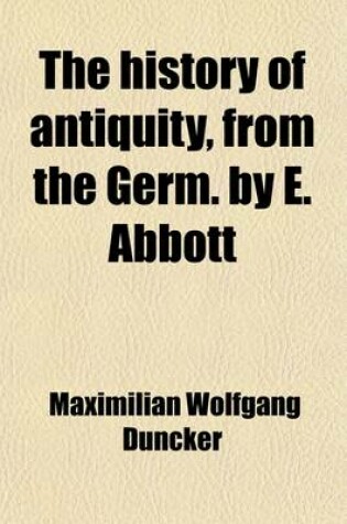 Cover of The History of Antiquity, from the Germ. by E. Abbott