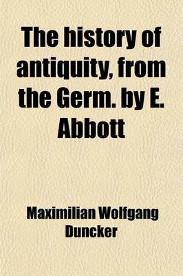 Book cover for The History of Antiquity, from the Germ. by E. Abbott