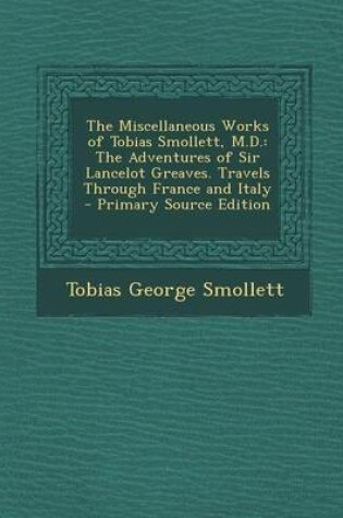 Cover of The Miscellaneous Works of Tobias Smollett, M.D.