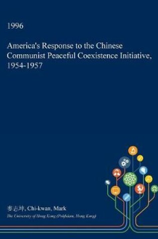 Cover of America's Response to the Chinese Communist Peaceful Coexistence Initiative, 1954-1957