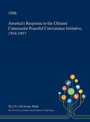 Book cover for America's Response to the Chinese Communist Peaceful Coexistence Initiative, 1954-1957