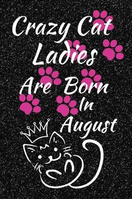 Book cover for Crazy Cat Ladies are Born in August