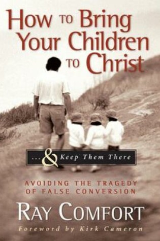 Cover of How to Bring Your Children to Christ...& Keep Them There