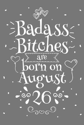 Book cover for Badass Bitches Are Born On August 26