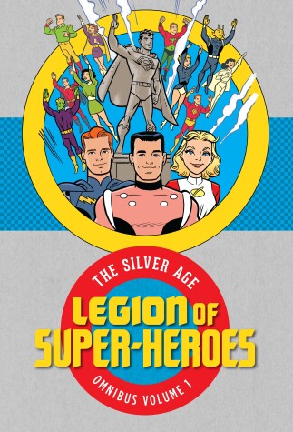 Book cover for Legion of Super Heroes: The Silver Age Omnibus Vol. 1