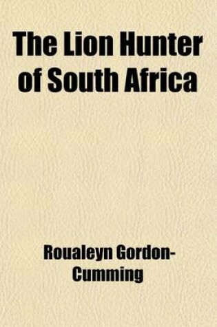 Cover of Lion Hunter of South Africa, the