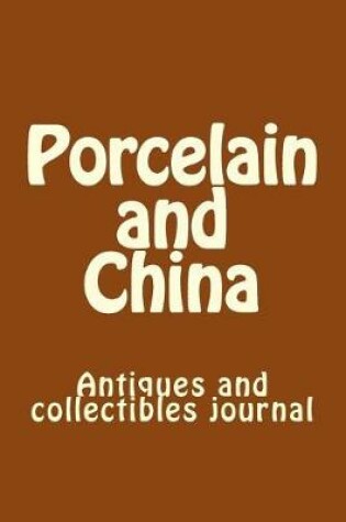 Cover of Porcelain and China