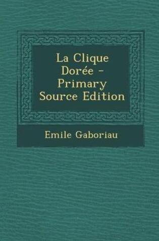 Cover of La Clique Doree - Primary Source Edition