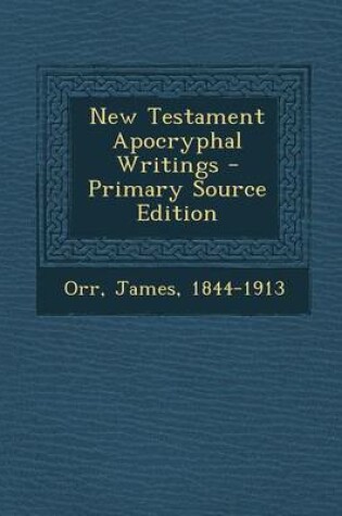 Cover of New Testament Apocryphal Writings - Primary Source Edition