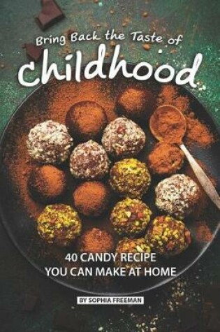 Cover of Bring Back the Taste of Childhood