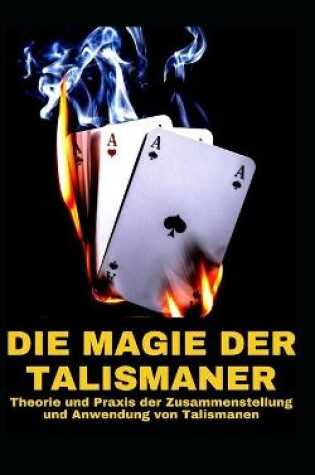 Cover of DIE MAGIE DER TALISMANER Theorie und Praxis der Zusammenstellung und Anwendung von Talismanen