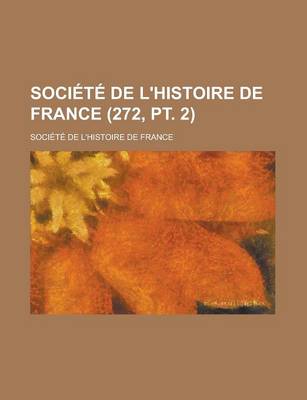 Book cover for Societe de L'Histoire de France (272, PT. 2)